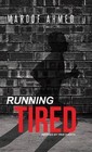 Running Tired by Maroof Ahmed (Hardback, 2014)
