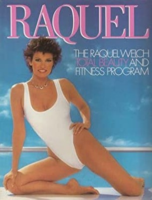Raquel : The Raquel Welch Total Beauty and Fitness Program Raquel