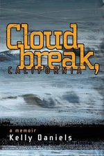 Cloudbreak, California: a memoir by Daniels, Kelly Paperback / softback Book The