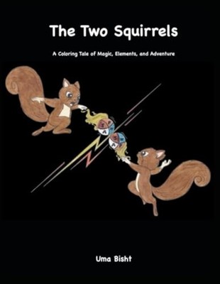 The Two Squirrels A Tale of Magic, Elements, and Advent -  NEW UMA. BISHT 2025-0