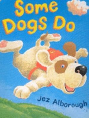 Some Dogs Do Hardcover Jez Alborough
