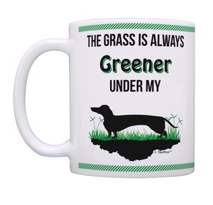 Humorous Gifts Grass Is Always Greener Under My Wiener Dog Coffee
