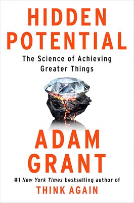 New: HIDDEN POTENTIAL: THE SCIENCE OF ACHIEVING GRATER THINGS - Adam Grant