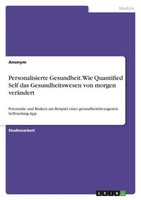 Personalisierte Gesundheit. Wie Quantified Self Das Gesundheitswesen Von Morgen
