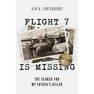 Flight 7 Is Missing: The Search For My Fatheras Killer: - Paperback / softback N