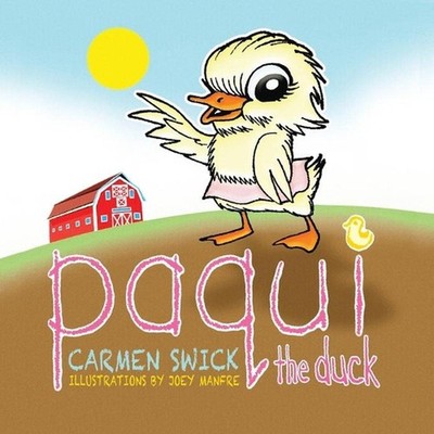 Paqui the Duck by Carmen Swick Paperback Book