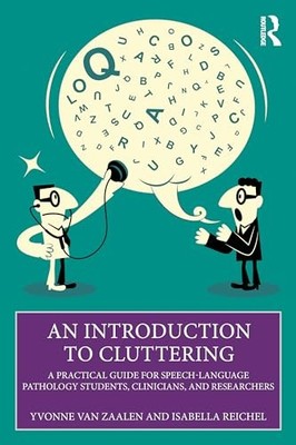 Introduction to Cluttering : A Practical Guide for Speech-Language Pathology ...