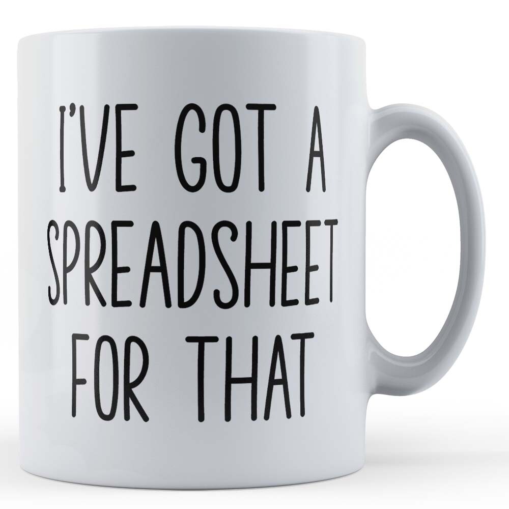 Colleague, Work, I've Got A Spreadsheet For That - Gift Mug