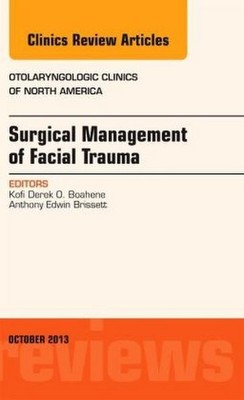 Surgical Management of Facial Trauma, An Issue of Otolaryngologic Clinics (Volum