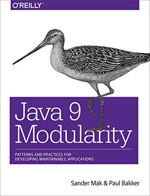 Java 9 Modularity: Patterns and Practices for Developing... - Mak, Sander