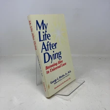 My Life After Dying by George G Ritchie PB First Edition  Very Good 1991