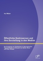 ÖFfentliche Kontroversen Und Ihre Darstellung In Den Medien: Die Erzeugung Von S