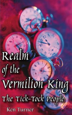 Realm of the Vermilion King: The Tick-Tock People, TURNER 9781425928223 New-,