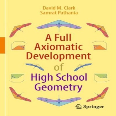 A Full Axiomatic Development of High School Geometry David M. Cla