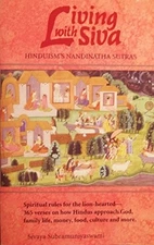 LIVING WITH SIVA: HINDUISM'S NANDINATHA SUTRAS By Sivaya Subramuniyaswami *Mint*
