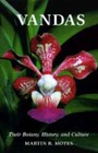 Vandas: Their Botany, History, and Culture by Martin Motes: New