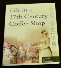 Life in a Seventeenth-Century Coffee Shop Paperback David Brandon-Like New