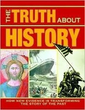 The Truth About History: How New Evidence Is Transforming the