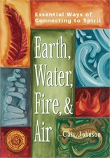 Earth, Water, Fire & Air: Essential Ways of Connecting to