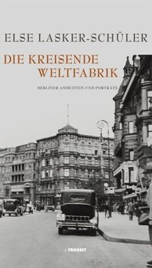Die kreisende Weltfabrik: Berliner Ansichten und Por... | Buch | Zustand wie neu - Else Lasker-Schüler
