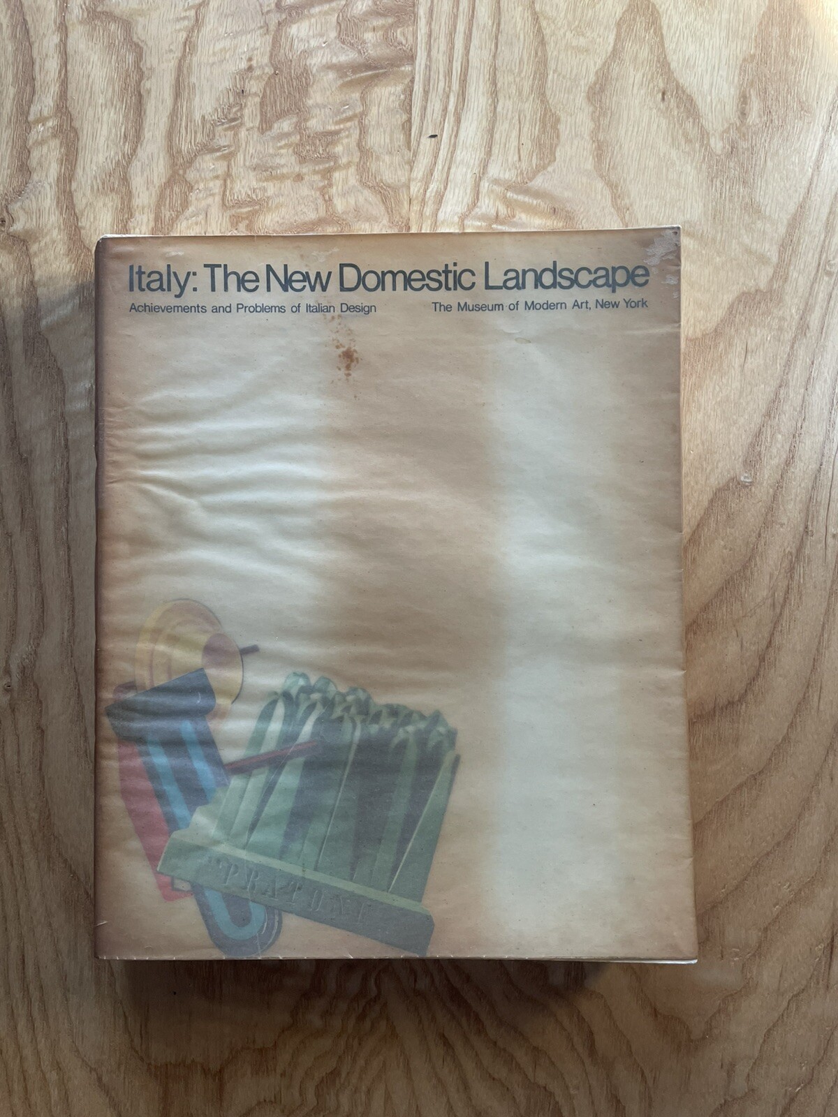 Italy: The New Domestic Landscape Achievements & Problems Of Italian Design MoMa