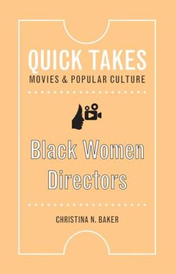 Black Women Directors (Quick Takes: Movies and Popular Culture)