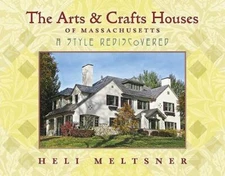 The Arts and Crafts Houses of Massachusetts: A Style Rediscovered - Meltsner, He
