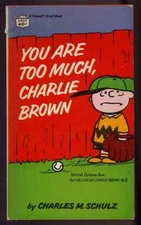 Charles M SCHULZ / You Are Too Much Charlie Brown 1966