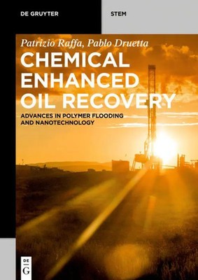 Chemical Enhanced Oil Recovery | Advances in Polymer Flooding and Nanotechnology