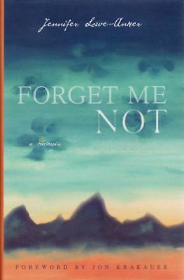 Forget Me Not: A Memoir by Lowe-Anker, Jennifer