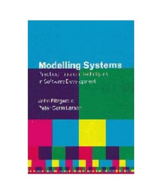 Modelling Systems: Practical Tools and Techniques in Software Development, Fitzg