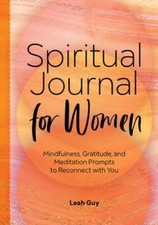 Spiritual Journal for Women: Mindfulness, Gratitude, and Meditation Prompts to