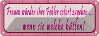 Blechschild 10X27 Cm Frauen Fehler Sofort Zugeben MäNner Spruch Zitat Deko Gesch