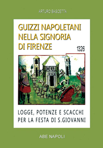 Libri Arturo Bascetta - Guizzi Napoletani Nella Signoria Di Firenze. Logge, Pote