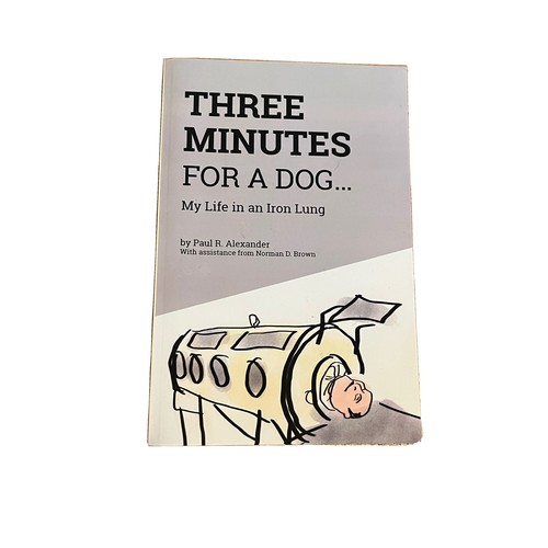three-minutes-for-a-dog-my-life-in-an-iron-lung-by-paul-r-alexander