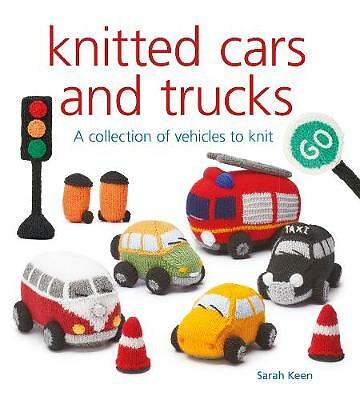Knitted Cars and Trucks: A Collection of Vehicles to Knit by Sarah Keen...