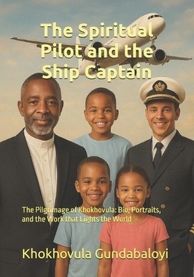 The Spiritual Pilot and the Ship Captain: The Pilgrimage of Khokhovula: Bio, Por