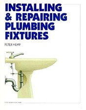 Installing and Repairing Plumbing Fixtures, Hemp, Peter
