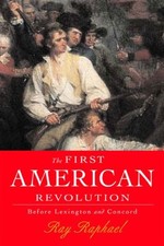 THE FIRST AMERICAN REVOLUTION: BEFORE LEXINGTON AND By Ray Raphael - Hardcover