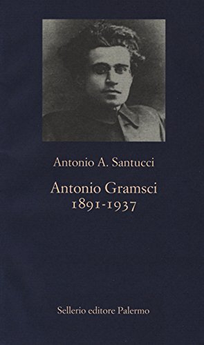 9788838936364 Antonio Gramsci. 1891-1937 - Antonio A. Santucci