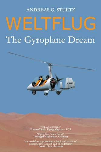 Weltflug: The Gyroplane Dream By Stuetz, Andreas G. Andreas G. S