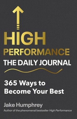High Performance: The Daily Journal: 365 Ways to  by Jake Humphrey HARDBACK