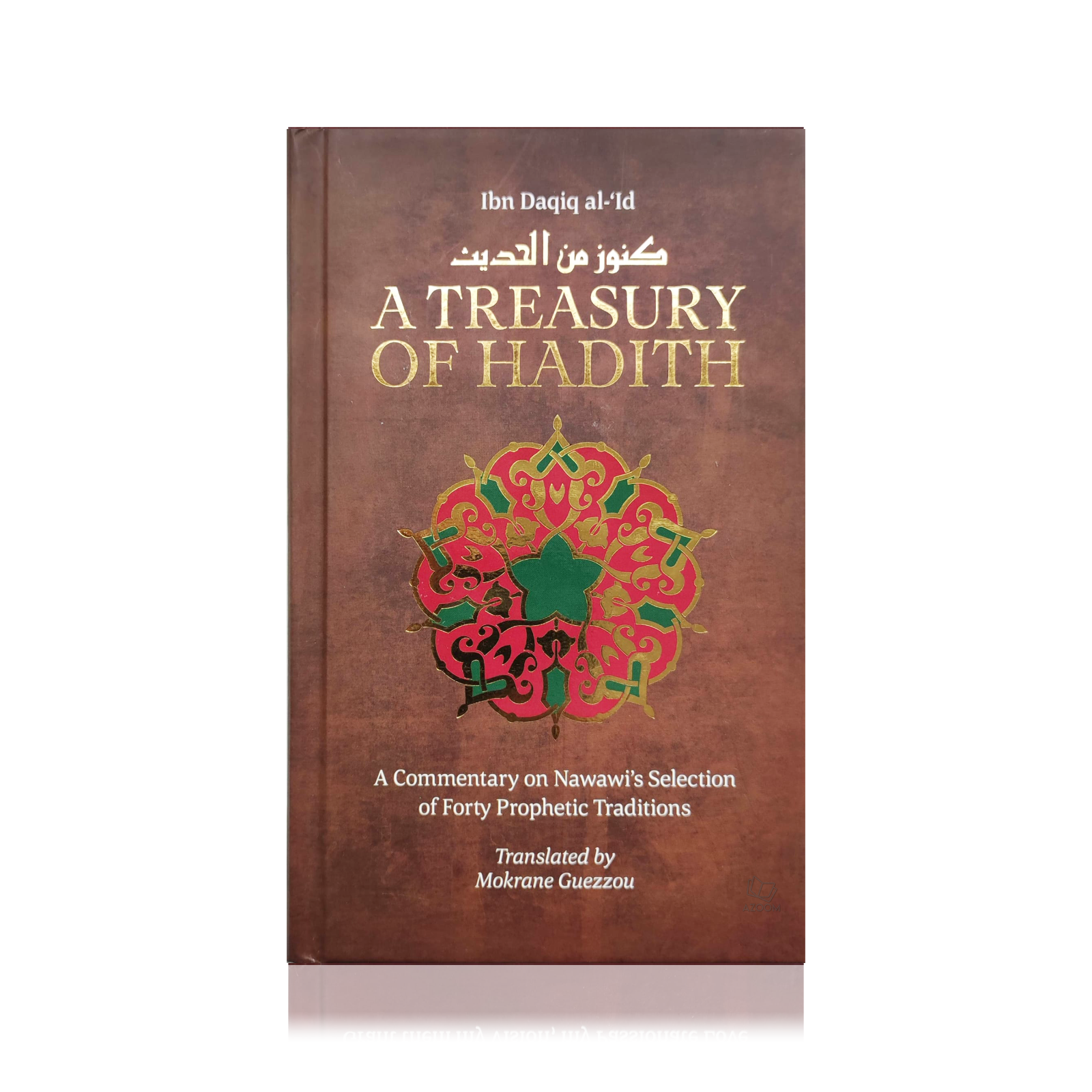 A Treasury of Hadith: Commentary on Nawawi's Selection of 40 Hadith (Hardback)