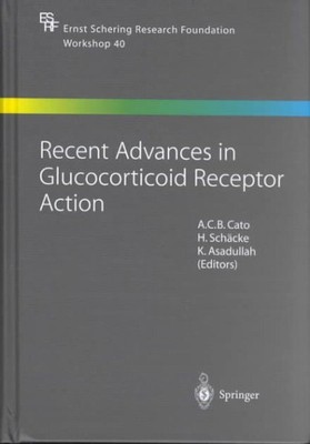 Recent Advances in Glucocorticoid Receptor Action, Hardcover by Cato, A.; Sch...