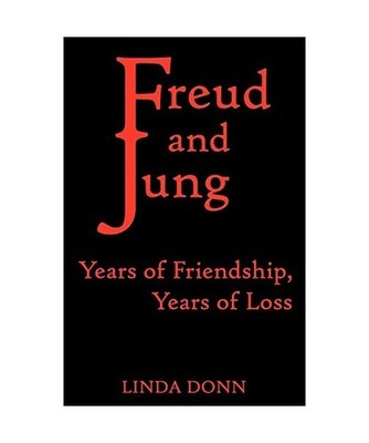 Freud and Jung: Years of Friendship, Years of Loss, Donn, Linda