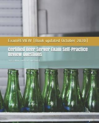 Certified Beer Server Exam Self-practice Review Questions : 2015 Edition (Wit...