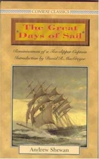 GREAT DAYS OF SAIL: Reminiscences of a Tea Clipper Captain (Conway Classics)