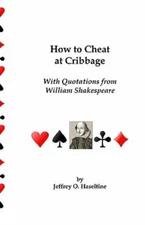 How To Cheat At Cribbage: With Quotations From William Shakespeare by Haseltine