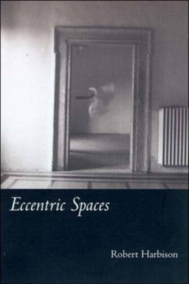 Eccentric Spaces (MIT Press) - Paperback By Harbison, Robert - GOOD
