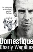Domestique | The Real-Life Ups And Downs Of A Tour Pro | Charly Wegelius | Buch